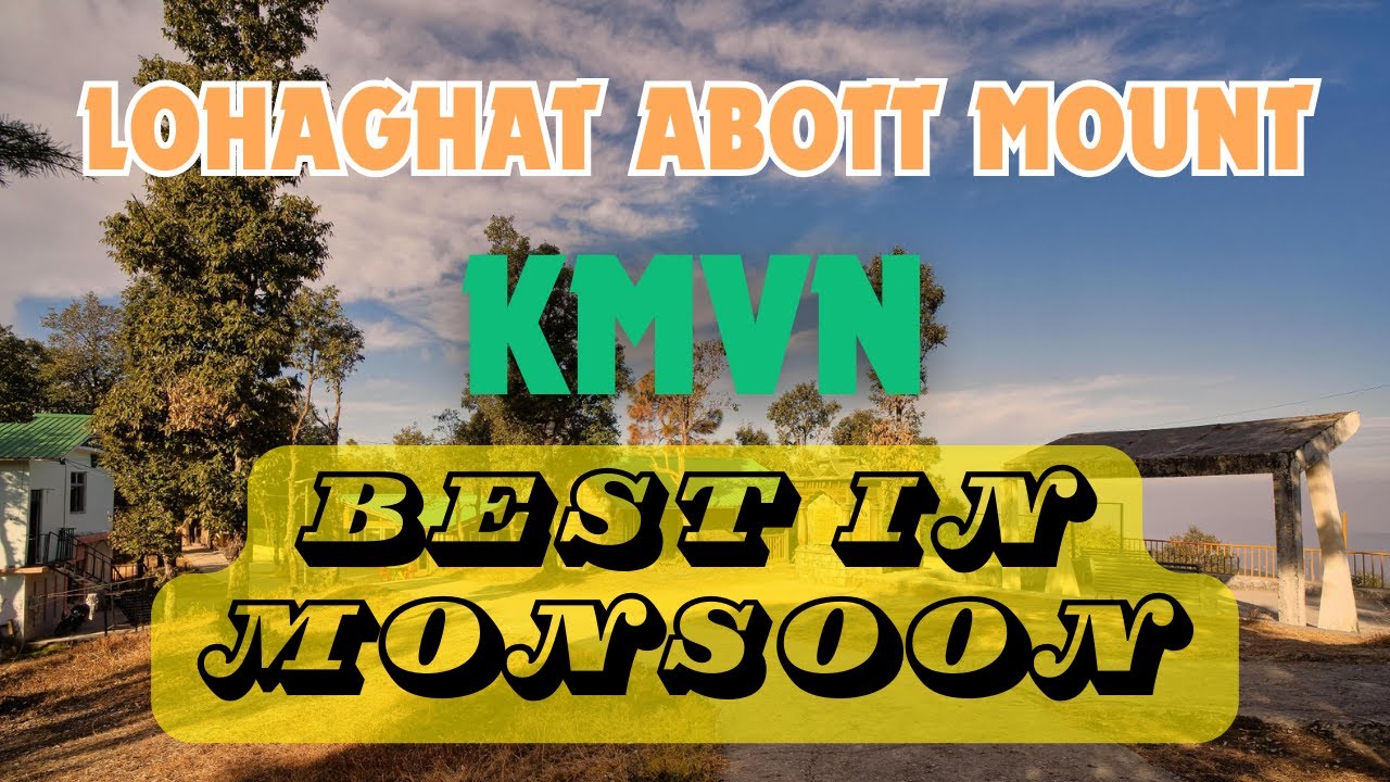LOHAGHAT ABBOTT MOUNT || KMVN ABBOTT MOUNT LOHAGHAT || LOHAGHAT TOURIST PLACES || RESORT REVIEW