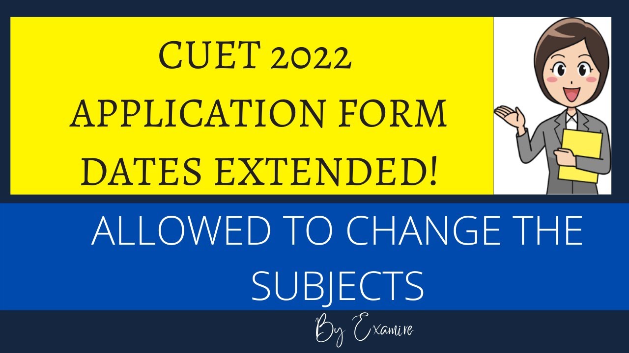 CUET 2022 Application Forms Dates Extended|Last Date for cuet 2022 admission form