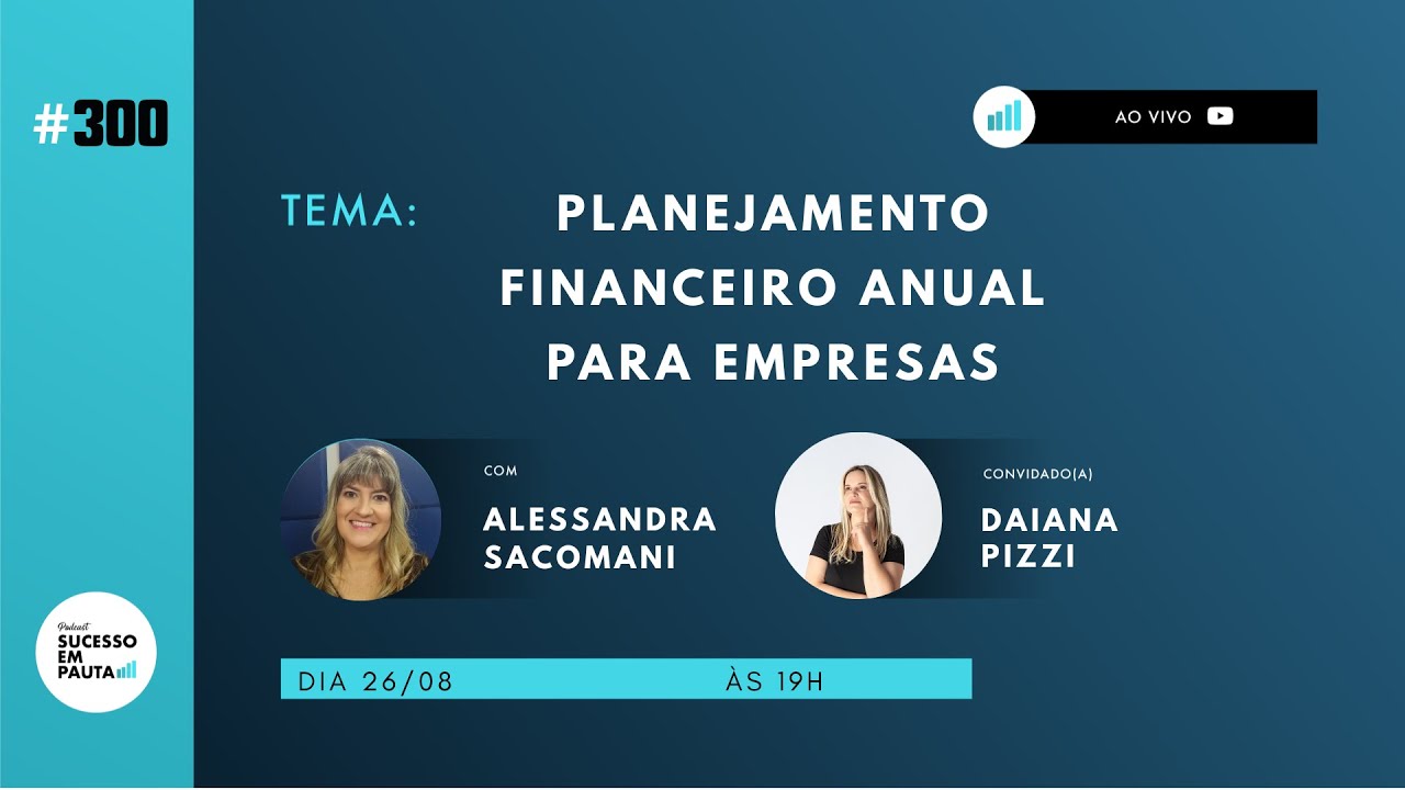PODCAST SUCESSO EM PAUTA #300 Planejamento financeiro anual para empresas com Daiana Pizzi