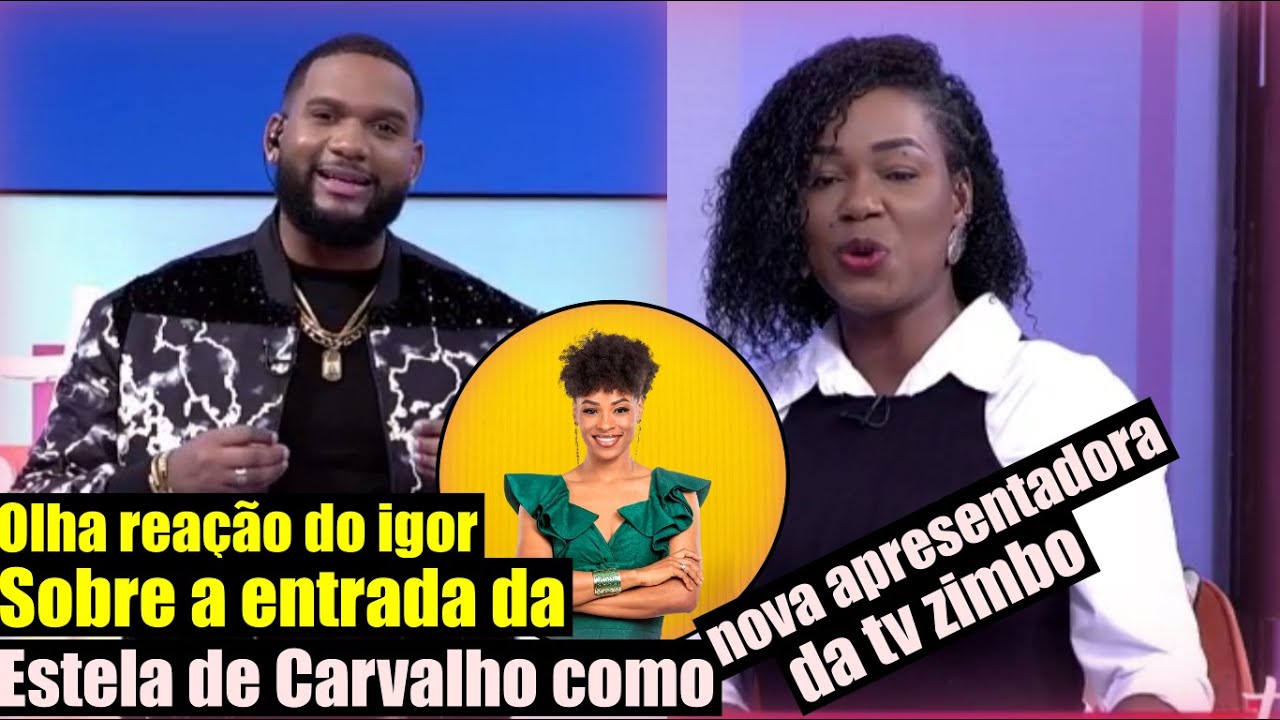 ULTIMA HORA: Igor reage a Estela De carvalho, nova apresentadora da TV ZIMBO