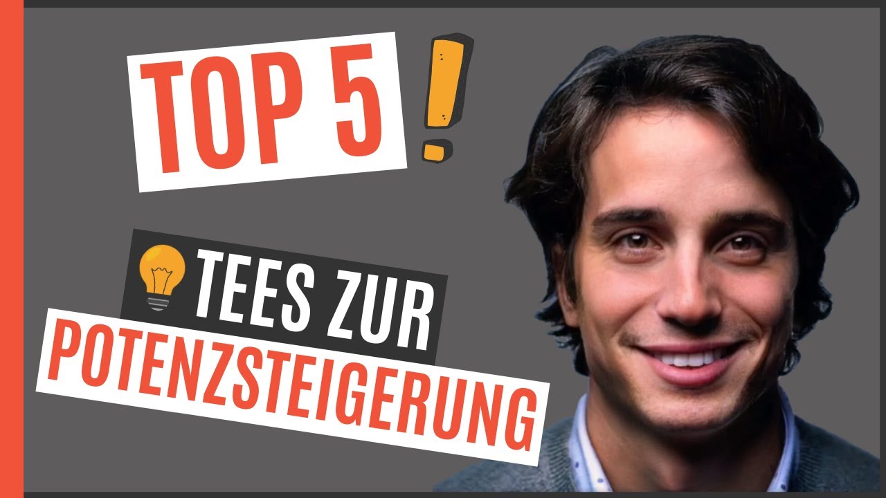 ❌TOP 5 TEES ZUR POTENZSTEIGERUNG | Wissenschaftlich best&auml;tigt [2021]