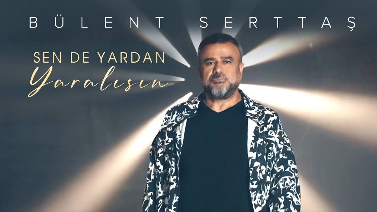 B&uuml;lent SERTTAŞ Feat Tural TOĞRUL Sen de Yardan Yaralısın (Official Video)