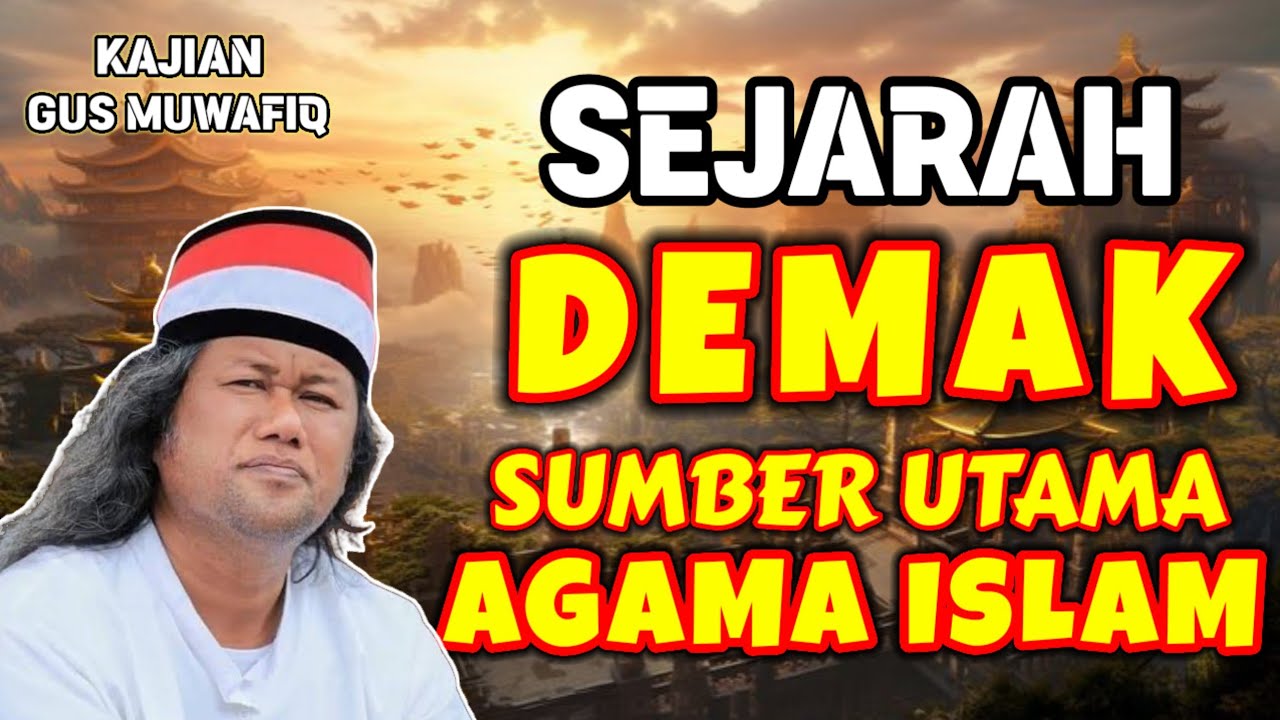 SEJARAH DEMAK MENJADI SUMBER UTAMA AGAMA ISLAM SENUSANTARA