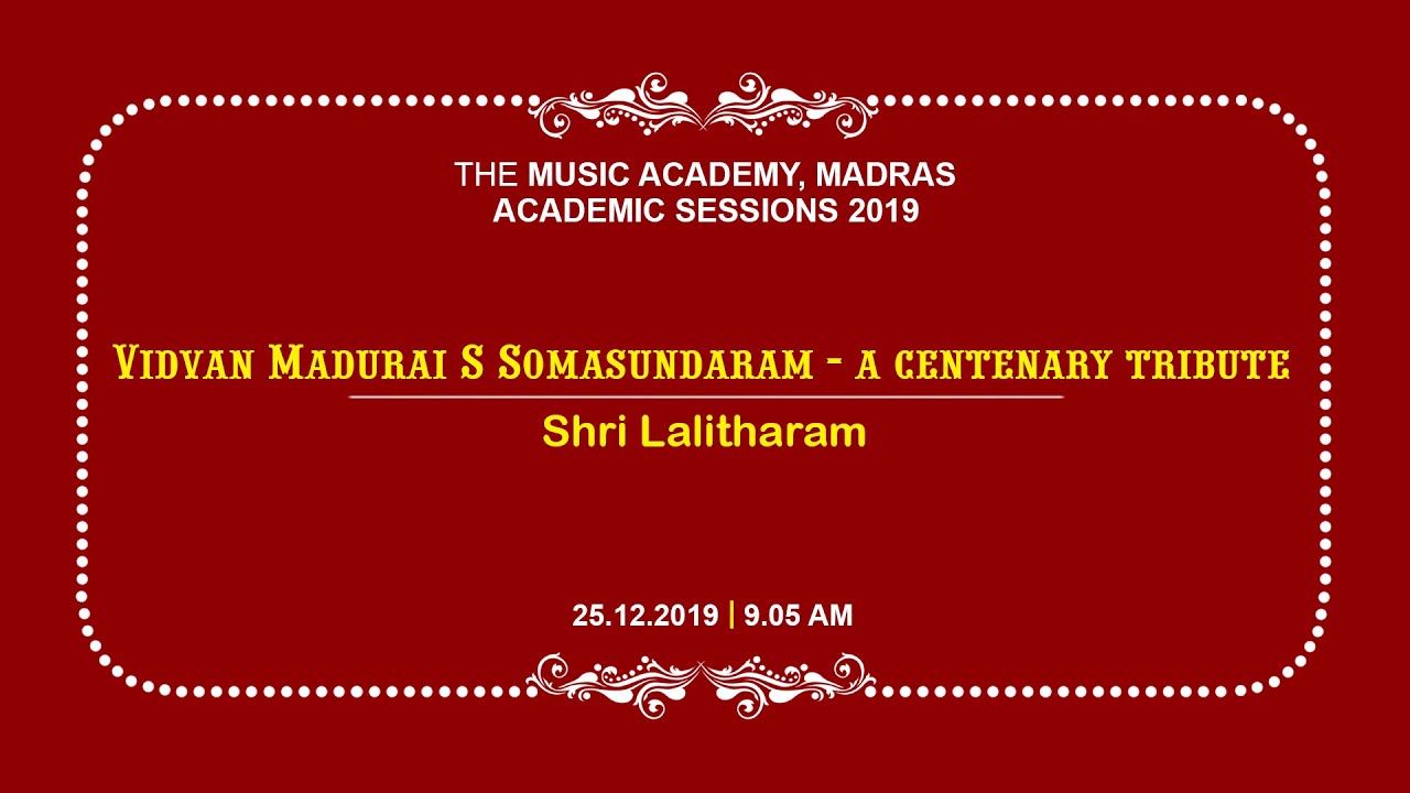 Vidvan Madurai S Somasundaram - a centenary tribute | Shri Lalitharam | 25 Dec 2019