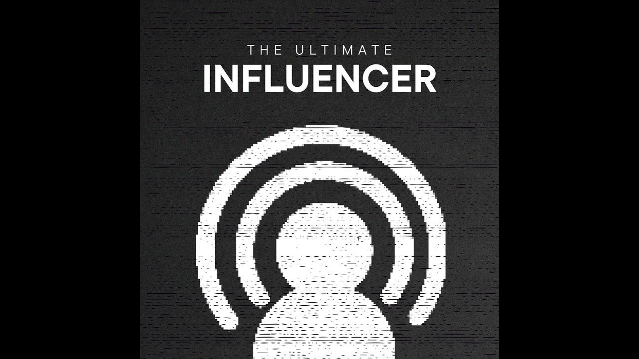 The Ultimate Influencer