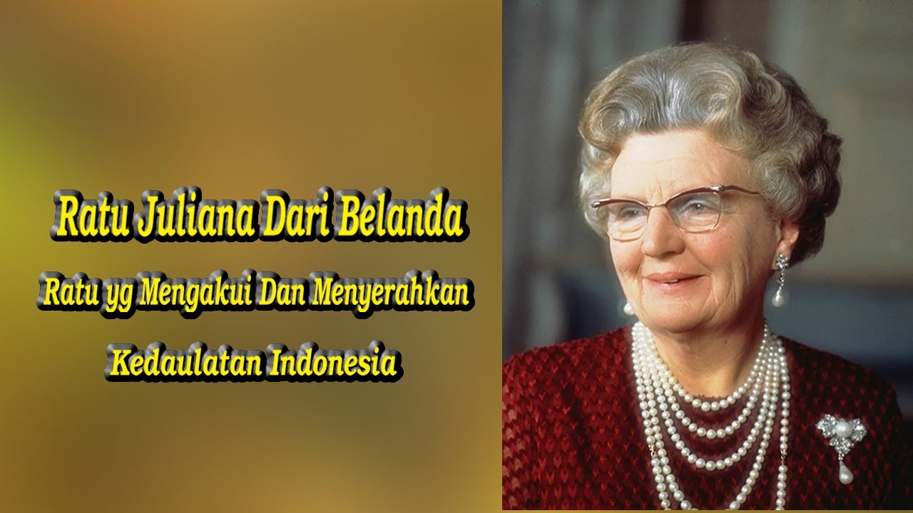 Ratu Juliana Dari Belanda yg Penuh Kontroversi Hingga Menyerahkan dan Mengakui Kedaulatan Indonesia