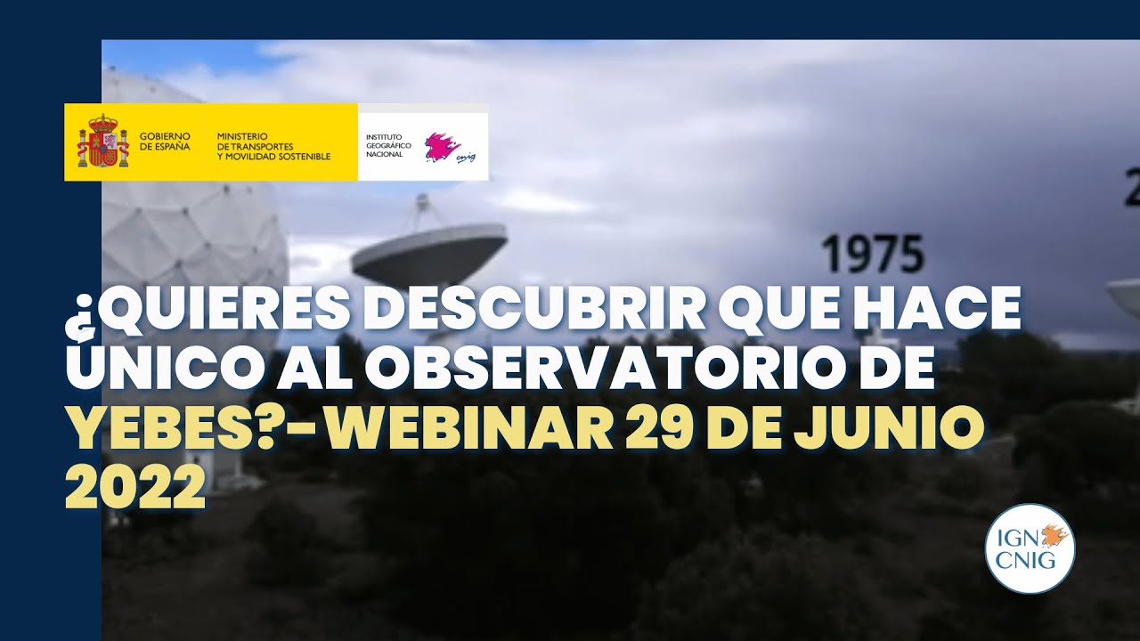 ¿Quieres descubrir que hace único al Observatorio de Yebes?-Webinar 29 de junio 2022