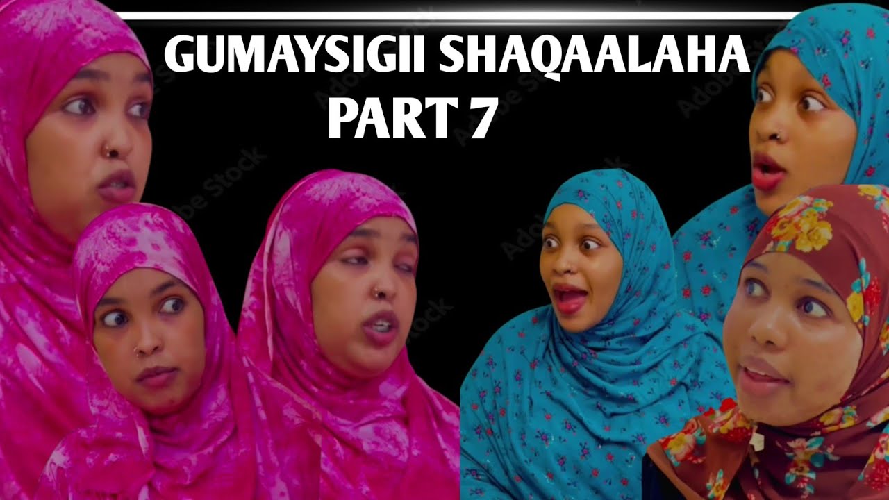 GUMAYSIGII SHAQAALAHA PART 7