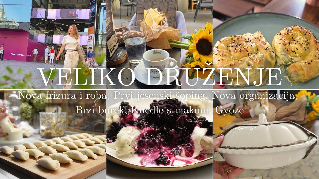 VELIKO DRUŽENJE︱Nova frizura i roba, Jesenski šoping, Nova organizacija, Brzi burek, Knedle s makom