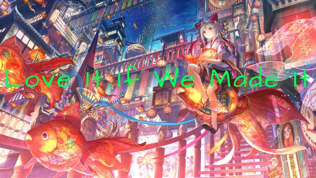 NightCore ~ (The 1975) Love It If We Made It
