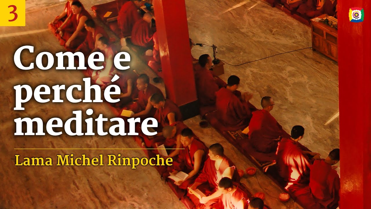 3/4 - La base della meditazione - Come e perché meditare con Lama Michel Rinpoche