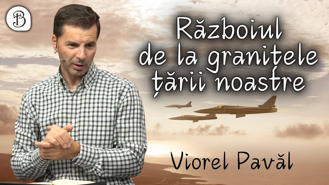 Viorel Pavăl | Războiul de la granițele țării noastre | Live | Betel Reus |