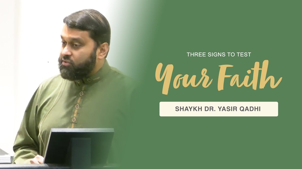 Khuṭbah: Three Signs to Test One's Faith (Imān) | Shaykh Dr. Yasir Qadhi