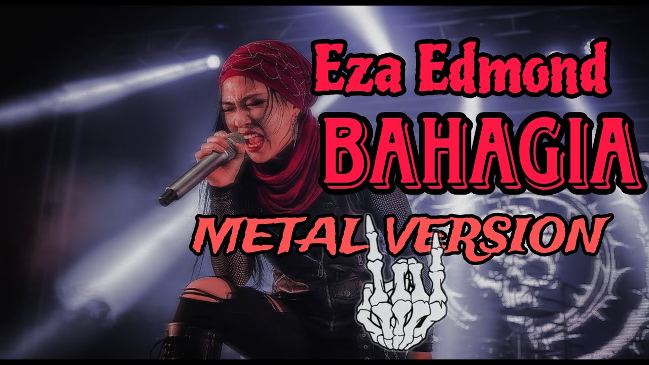 Eza Edmond- BAHAGIA (Setiap Yang Kulakukan) | Cover Metal
