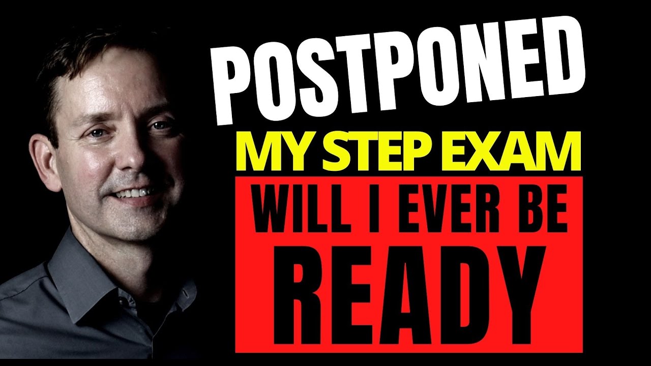 POSTPONED MY USMLE EXAM... WILL I EVER BE READY??