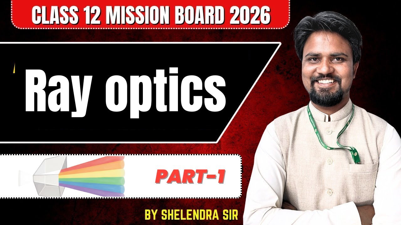 Ray Optics Part 01 | Class 12 Physics | By Shelendra Sir | Board Exam 2026
