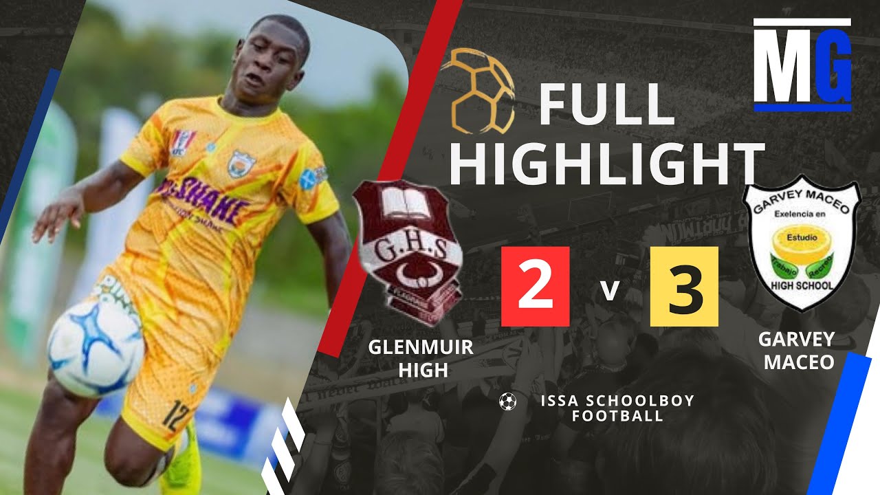 Glenmuir 2-3 Garvey Maceo Full Match Highlights |  Jamaica Schoolboy Football