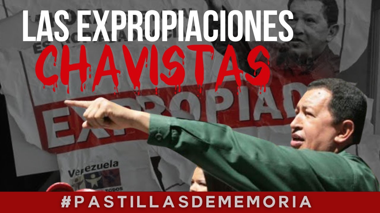 &iexcl;EXPR&Oacute;PIESE! AS&Iacute; EXPROPIABA CH&Aacute;VEZ | EXPEDIENTES DEL CHAVISMO #PastillasDeMemoria