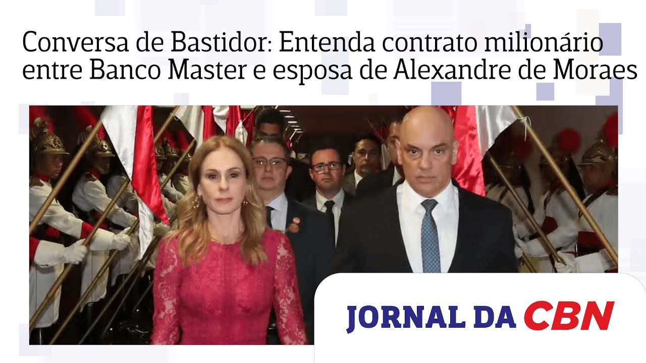 Conversa de Bastidor: Entenda contrato milion&aacute;rio entre Banco Master e esposa de Alexandre de Moraes