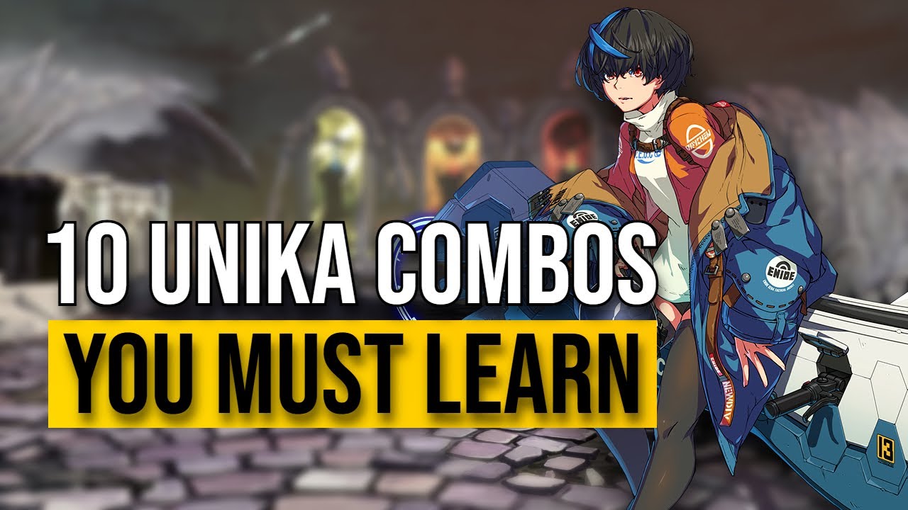 10 Unika Combos To Get You Started - Guilty Gear Strive