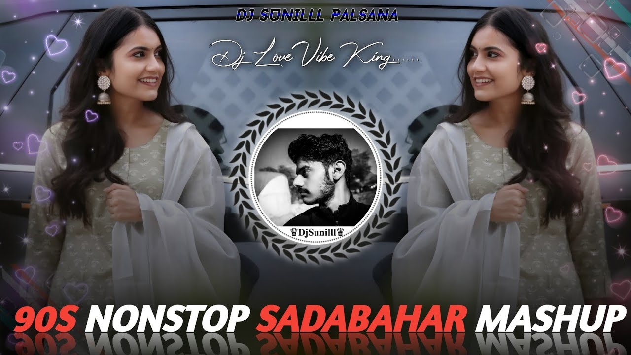 🔥90S NONSTOP SADABAHAR MASHUP 💞 2025 HINDI HITS❣️ TOP REMIX 🎵 DJ SUNILLL PALSANA 👑