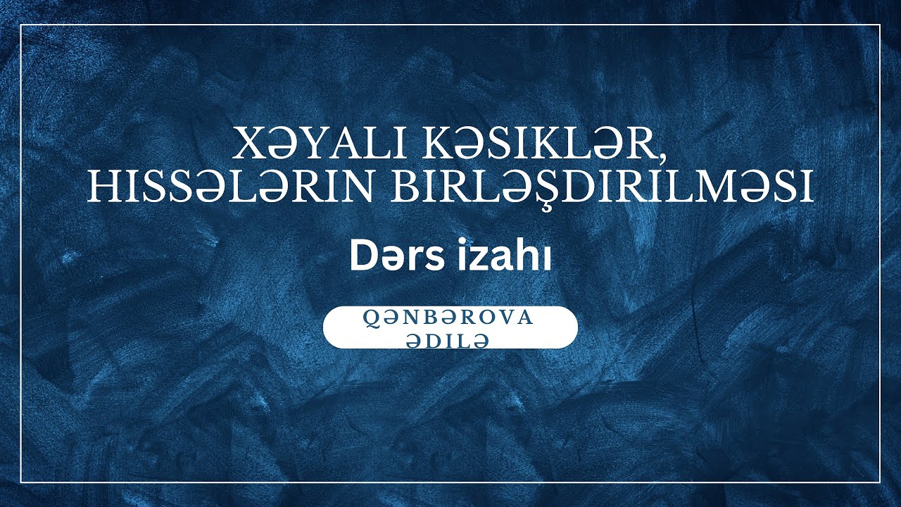 Xəyali kəsiklər, Hissələrin birləşdirilməsi (dərs izahı)