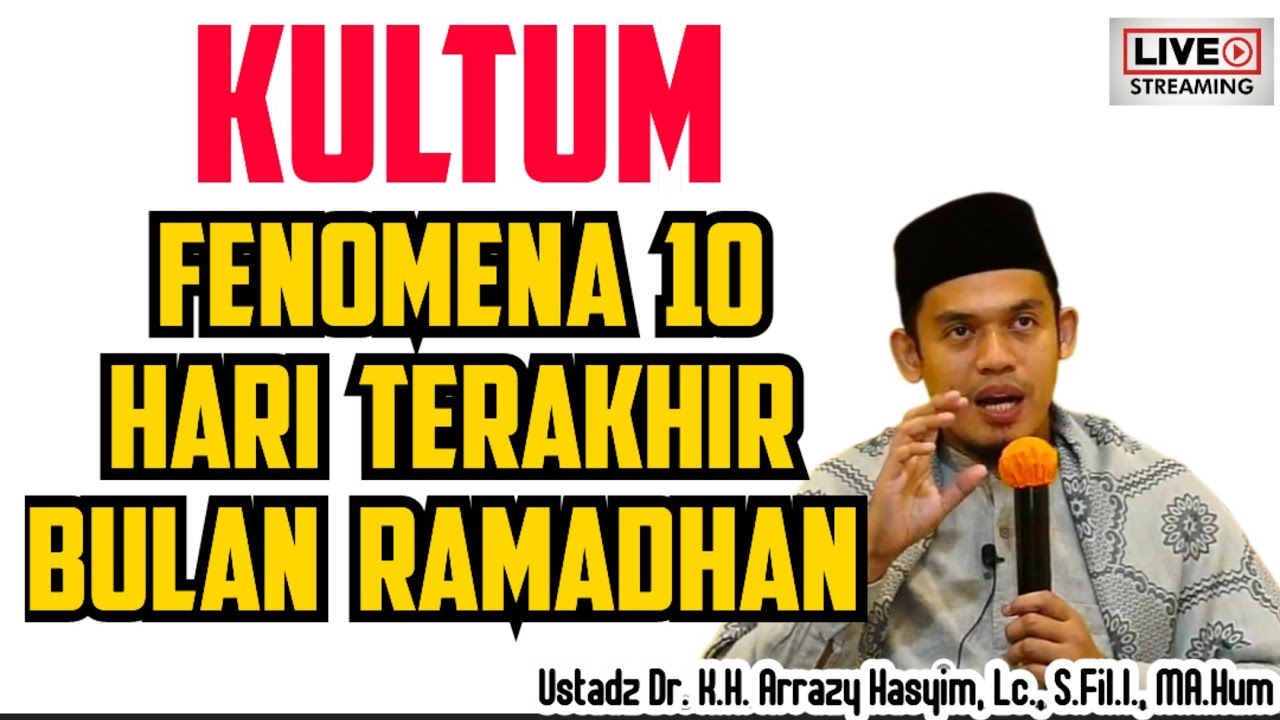 FENOMENA 10 HARI TERAKHIR BULAN RAMADHAN - BUYA ARRAZY HASYIM