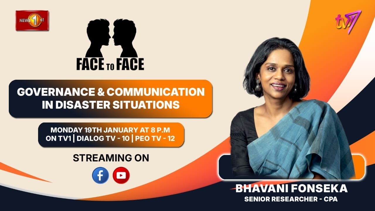 Governance & Communication in Disaster Situations. Bhavani Fonseka, Senior Researcher - CPA,
