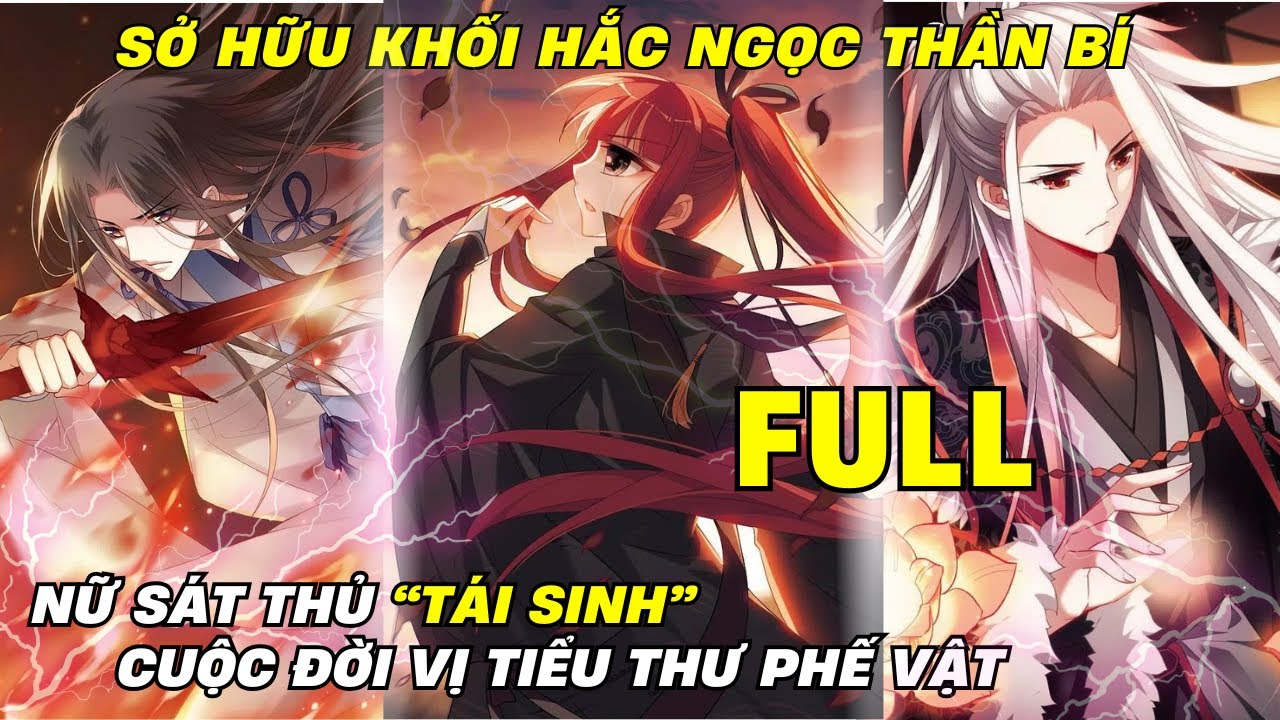 [FULL 34 TIẾNG]| Phượng Nghịch Thiên Hạ, Nữ Sát Thủ Thay Đổi Cuộc Đời Của Vị Tiểu Thư Bị Thất Sủng |