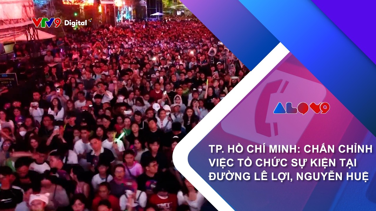 HỒ CHÍ MINH CHẤN CHỈNH VIỆC TỔ CHỨC SỰ KIỆN TẠI ĐƯỜNG LÊ LỢI, NGUYỄN HUỆ