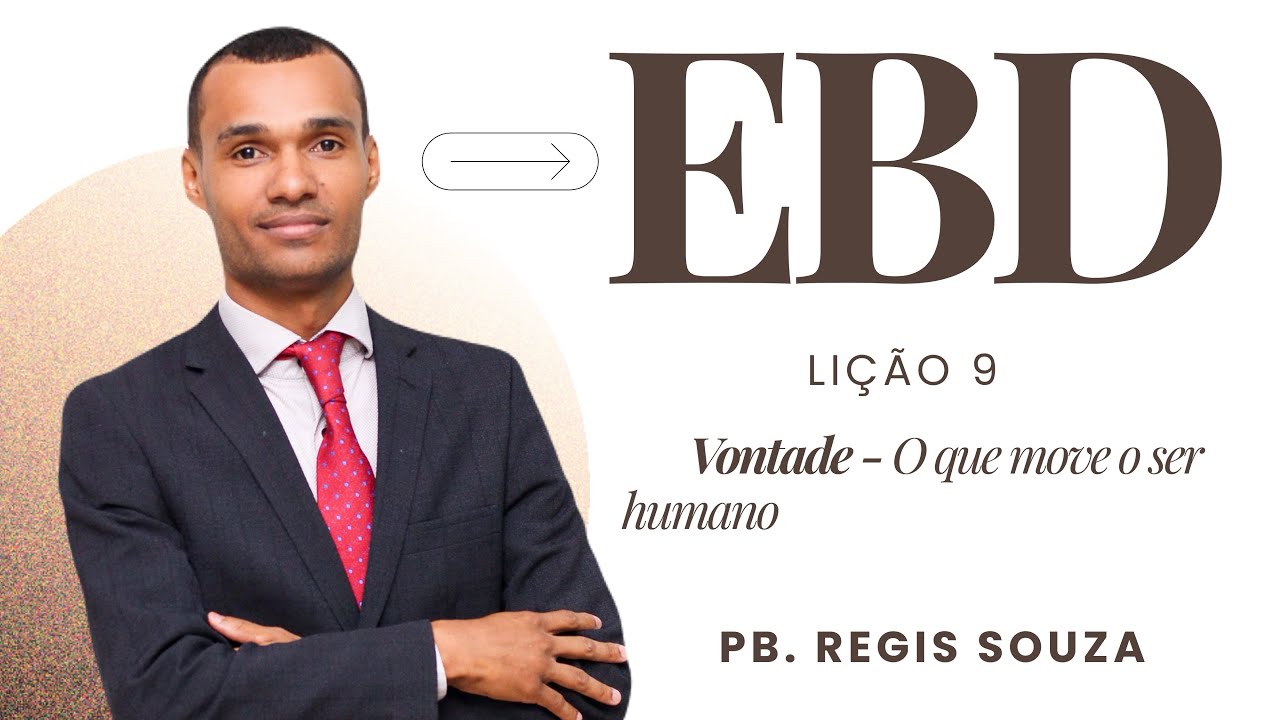 Lição 9 — Vontade: O que Move o Ser Humano | EBD Adultos • Pb. Regis Souza