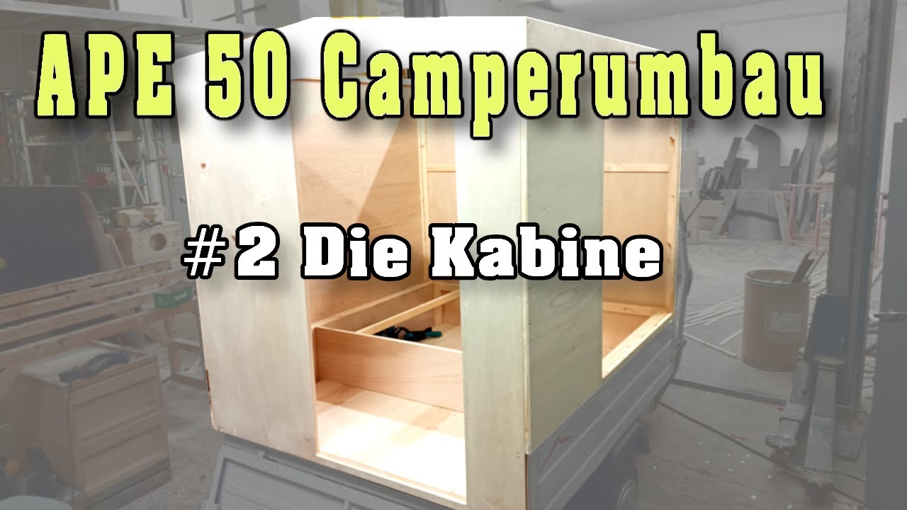 Ape50 Mikro Camper Modul selber bauen, die Kabine