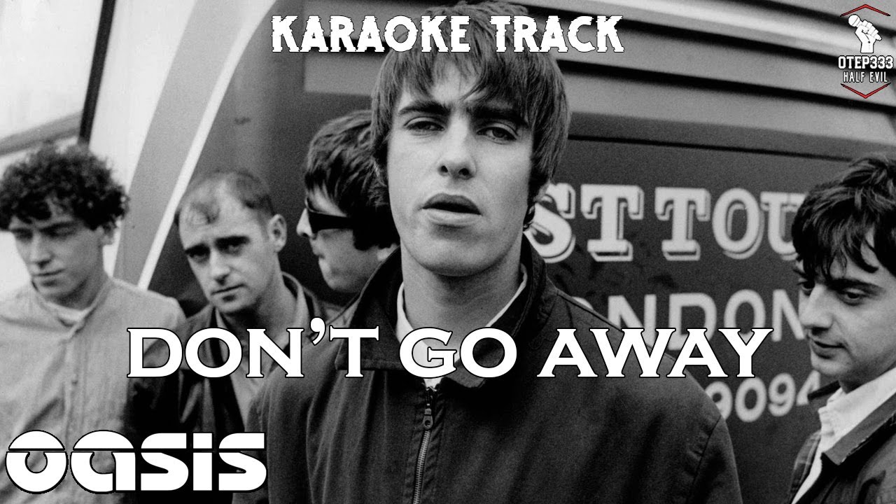 Oasis | Dont Go Away 🎤HQ Karaoke🎤
