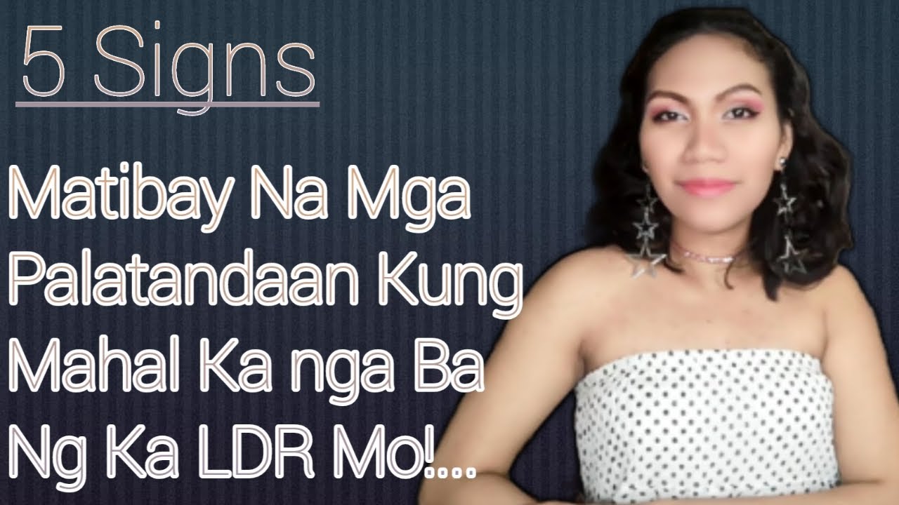5 Signs o Limang Matibay Na Mga Palatandaan Kung Mahal Ka Nga Ba Ng Ka LDR Mo!...|ATE JING