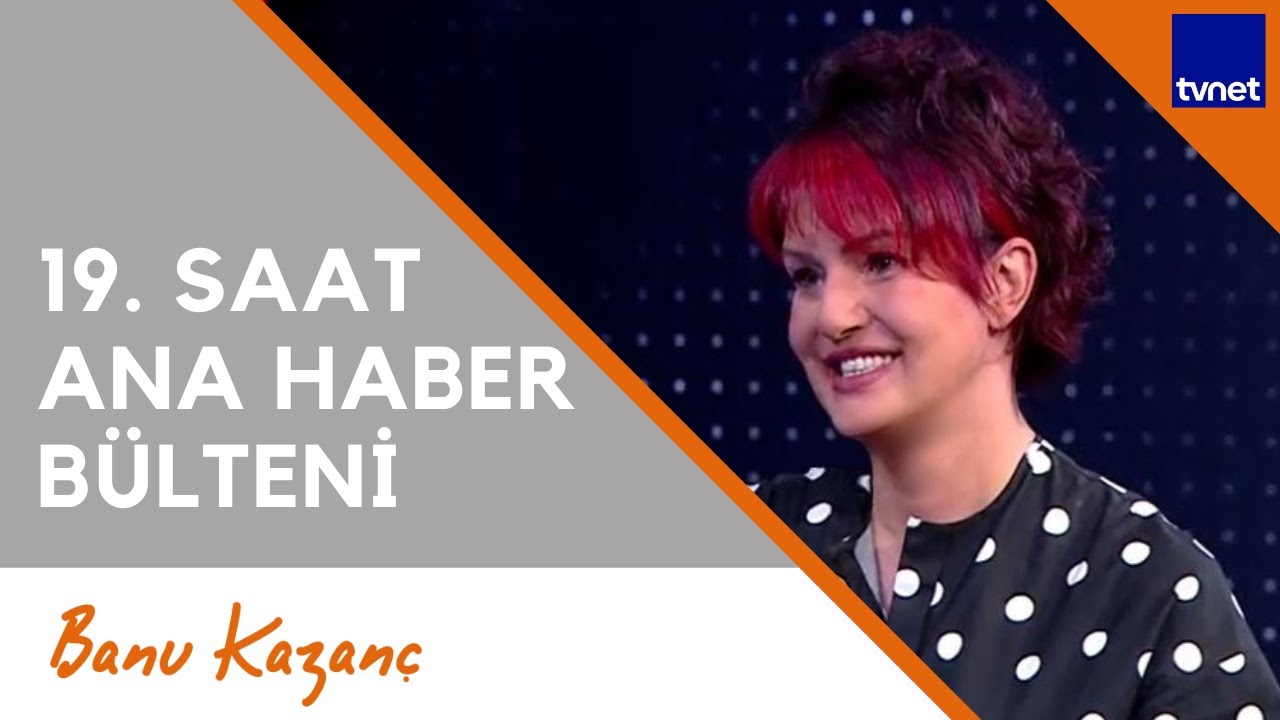 19. Saat - Ana Haber Bülteni (2) - TVNET | Beslenme ve Diyet Uzmanı Banu Kazanç