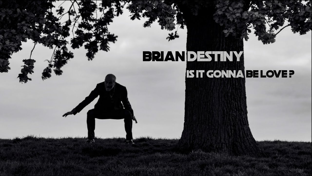 BRIAN DESTINY: IS IT GONNA BE LOVE?