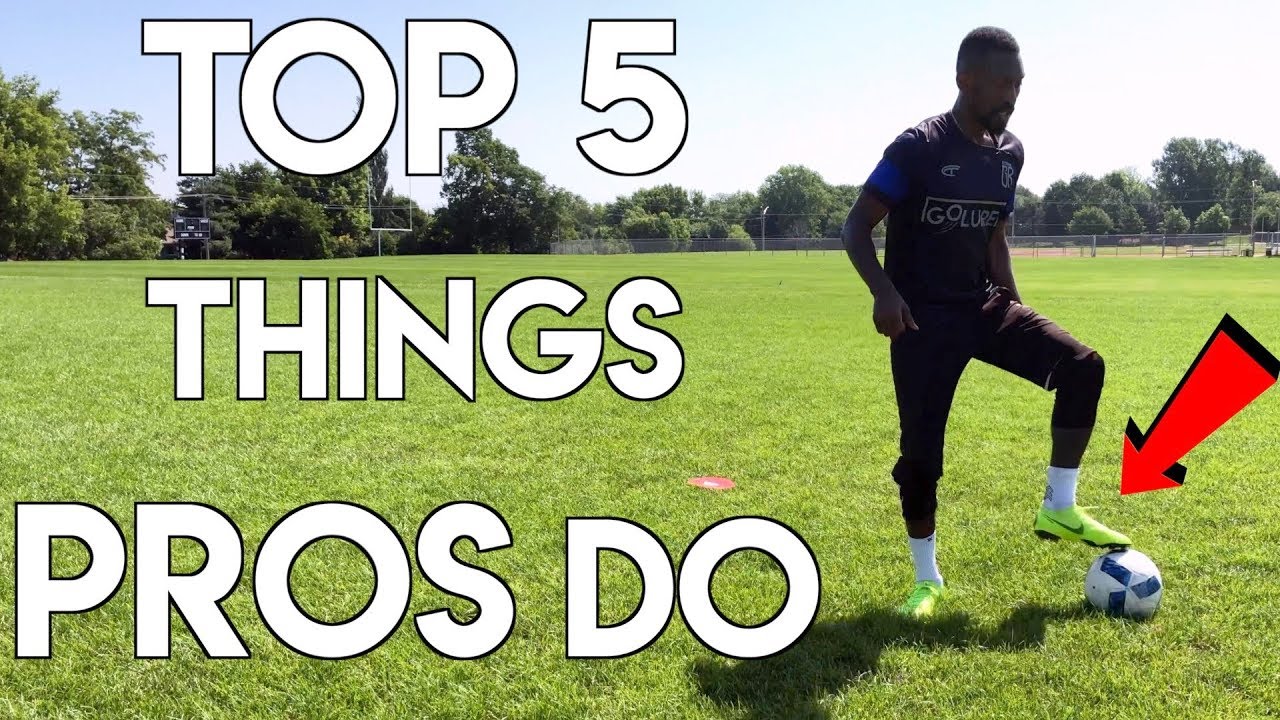 TOP 5 THINGS PROS ACTUALLY DO AT TRAINING - TRAIN LIKE A PROFESSIONAL SOCCER PLAYER