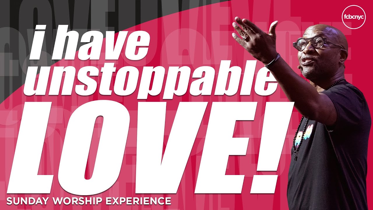 I Have Unstoppable Love | Pastor Michael A Walrond Jr. | FCBCNYC