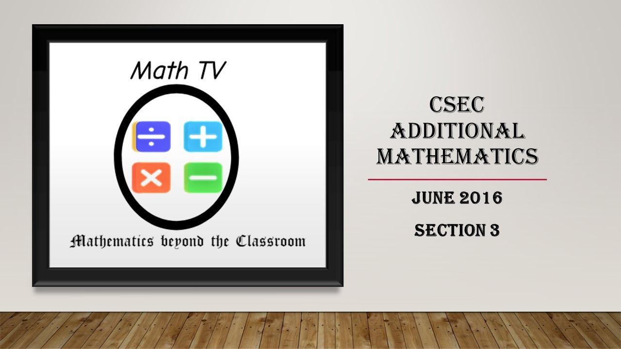 CSEC ADDITIONAL MATHEMATICS|JUNE 2016|SECTION 3| DIFFERENTIATION AND INTEGRATION