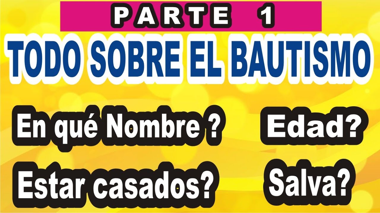 Parte 1) REQUISITOS REALES PARA BAUTISMO -  Edad?   Estar Casados?   En qué Nombre?   Salva?