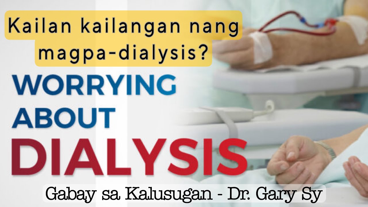 When Do I Need Dialysis? Worry About Dialysis - Dr. Gary Sy