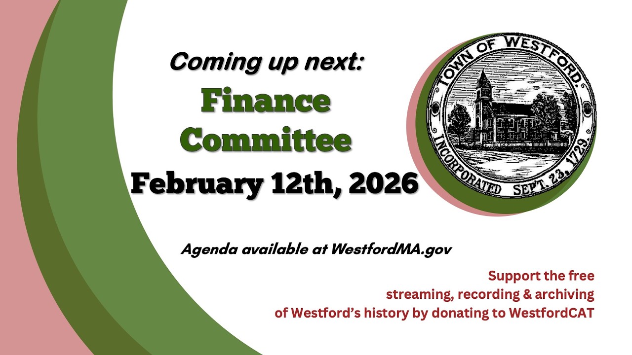 Finance Committee Meeting - February 12th, 2026 | Westford, MA