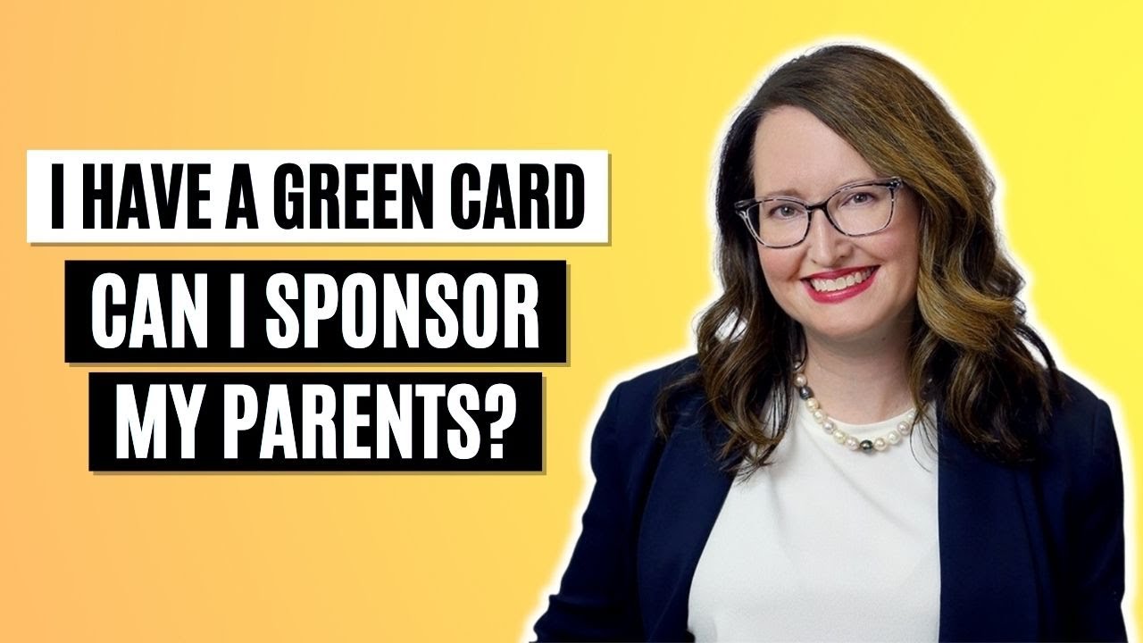 I have a green card   can I sponsor my parents?