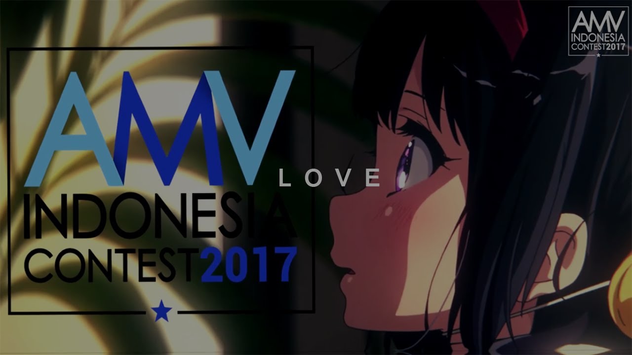 AMV Indonesia Contest 2017 - l o v e