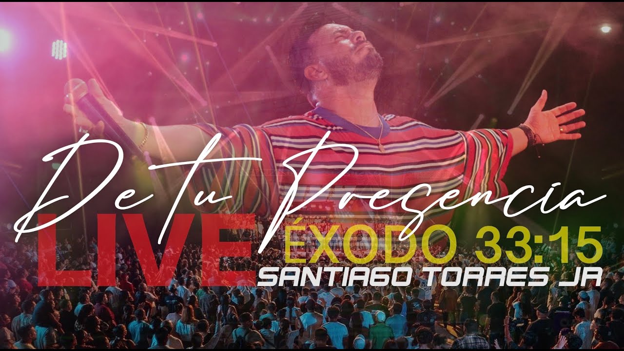 SANTIAGO TORRES JR DE TU PRESENCIA LIVE