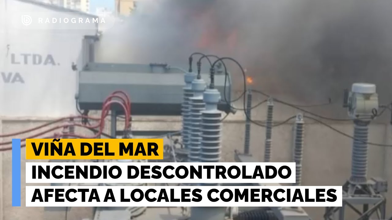 Incendio descontrolado afecta a locales comerciales en Vi&ntilde;a del Mar