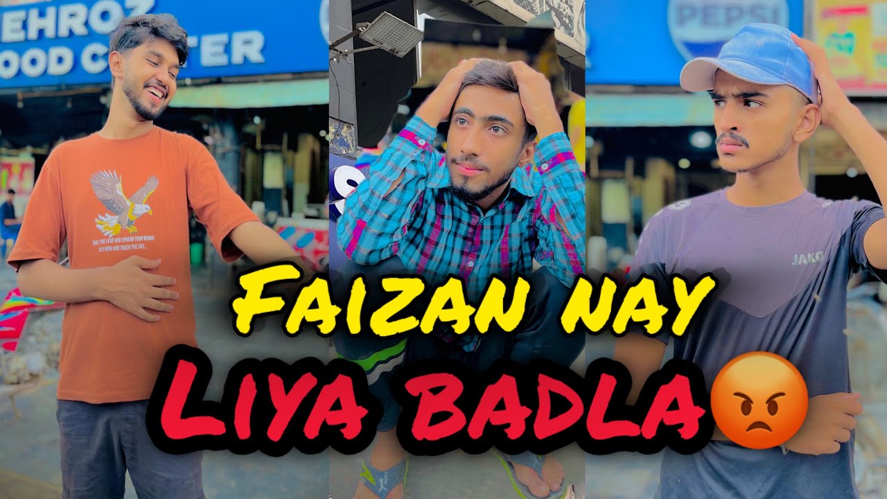 Faizan ny liya badla 😡😡😡😡😡Aj nhai bachta yeee