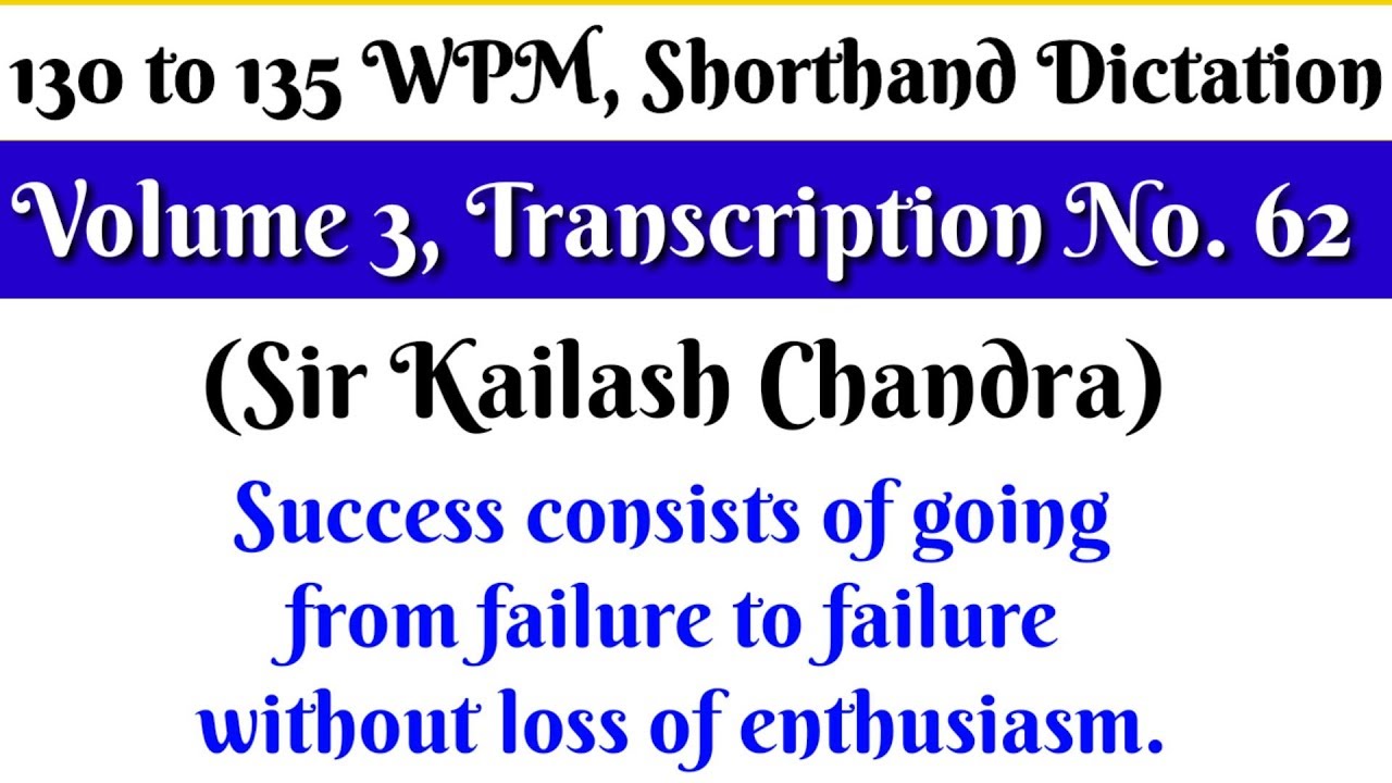 130 to 135 WPM, Transcription No  62, Volume 3, Shorthand Dictation, Sir Kailash Chandra