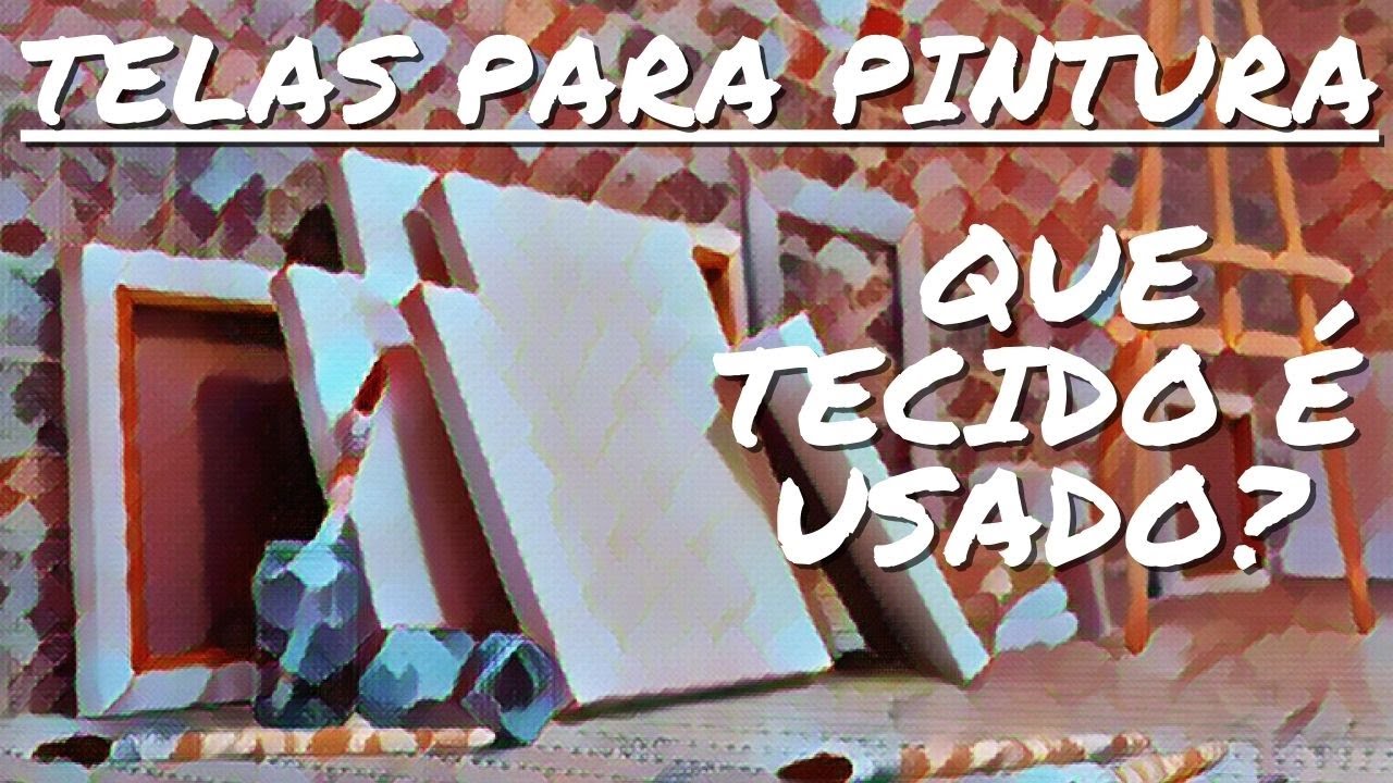 Saiba qual é o tecido usado para fazer telas de pintura - Que tecido é usado em telas de pintura?