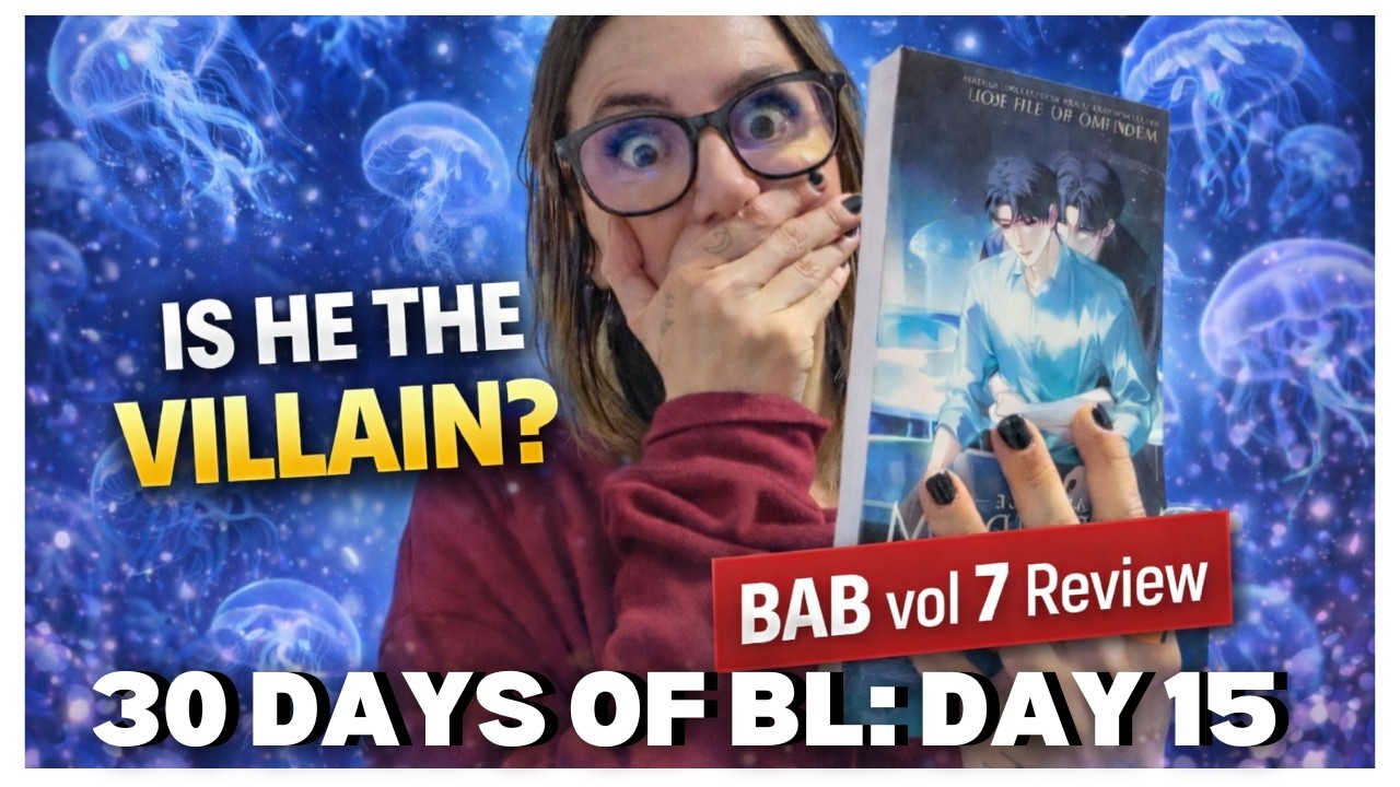 Is He Yu officially the Villain? 💔 | BAB Vol 7 Review | 30 DAYS OF BL - DAY 15
